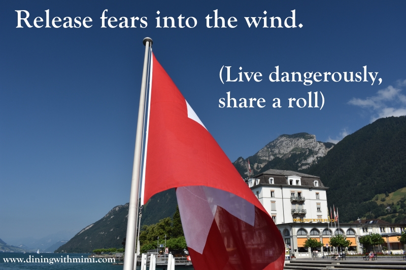 Quote- Release fears into the wind. (Live dangerously share a roll)