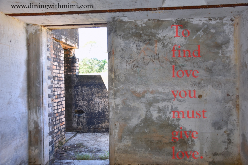 Quote "To find love you must give love." Mimi Woodham at Fort Gaines Dauphin Island